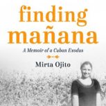 Finding Manana, Mirta Ojito