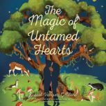 The Magic of Untamed Hearts, Raquel Vasquez Gilliland
