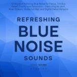 Refreshing Blue Noise Sounds 12 Hour..., Echo Sound Studio