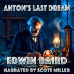 Antons Last Dream, Edwin Baird