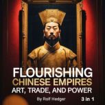 Flourishing Chinese Empires, Rolf Hedger