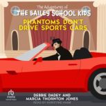 Phantoms Dont Drive Sports Cars, Debbie Dadey
