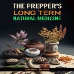 The Preppers Long Term Natural Medic..., Genevieve Chapman