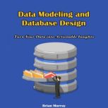 Data Modeling and Database Design, Brian Murray