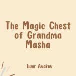 The Magic Chest of Grandma Masha, Ildar Avakov