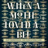 When a Moth Loved a Bee, Pepper Winters