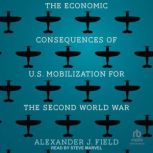 The Economic Consequences of U.S. Mob..., Alexander J. Field PhD