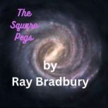 The Square Pegs, Ray Bradbury
