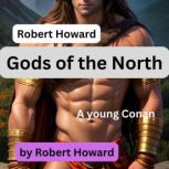 Robert Howard Gods of the North, Robert Howard