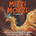 Mizzi Mozzi And The Invisiblia Dragon..., Alannah Zim