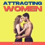 Attracting Women, Mike Cold