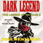 The Legend of No Face  Dark Legend, Jose Benjamin