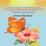 A Practical Handbook for Parents, Gua..., Dana Maceus