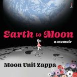 Earth to Moon, Moon Unit Zappa