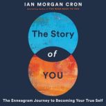 The Story of You An Enneagram Journey to Becoming Your True Self, Ian Morgan Cron