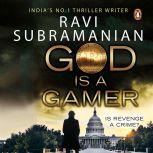 God Is a Gamer, Ravi Subramanian