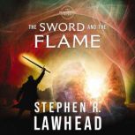 The Sword and the Flame The Dragon King Trilogy - Book 3, Stephen Lawhead