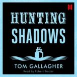 Hunting Shadows, Tom Gallagher