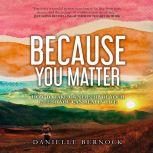 Because You Matter, Danielle Bernock