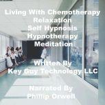 Living With Chemotherapy Relaxation S..., Key Guy Technology LLC
