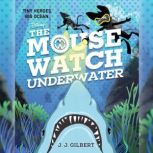 The Mouse Watch Underwater, J. J. Gilbert