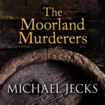 The Moorland Murderers, Michael Jecks