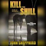 Kill the Shill, John Shepphird