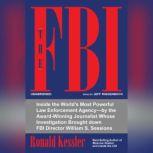 The FBI Inside the Worlds Most Powerful Law Enforcement Agency, Ronald Kessler