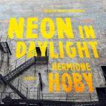 Neon in Daylight, Hermione Hoby