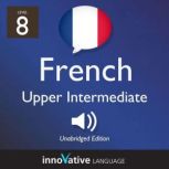 Learn French  Level 8 Upper Interme..., Innovative Language Learning