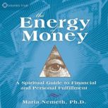 The Energy of Money, Maria Nemeth, PhD
