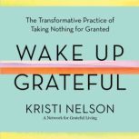 Wake Up Grateful, Kristi Nelson