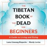 The Tibetan Book of the Dead for Begi..., Lama Lhanang Rinpoche