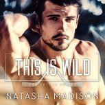 This is Wild, Natasha Madison