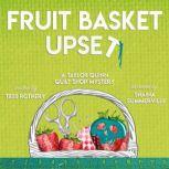 Fruit Basket  Upset, Tess Rothery