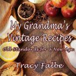 My Grandmas Vintage Recipes, Tracy Falbe