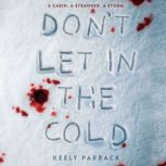 Dont Let in the Cold, Keely Parrack