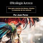 Mitologia Azteca, Juan Perez