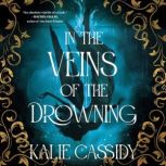 In the Veins of the Drowning, Kalie Cassidy