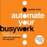 Automate Your Busywork, Aytekin Tank