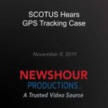 SCOTUS Hears GPS Tracking Case, PBS NewsHour