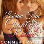 Lesbian Fun in the Changing Room Lesbian Erotica, Conner Hayden