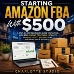 Starting Amazon FBA With 500, Charlotte Studio