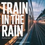 Train in the Rain, Ambient Rest Audio
