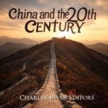 China and the 20th Century, Charles River Editors
