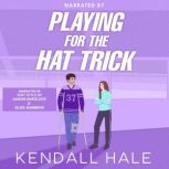 Playing for the Hat Trick, Kendall Hale