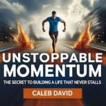 Unstoppable Momentum, Caleb David