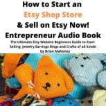 How to Start an Etsy Shop Store  Sel..., Brian Mahoney