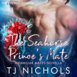 The Seahorse Princes Mate, TJ Nichols
