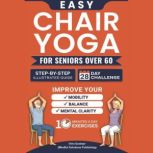 Easy Chair Yoga for Seniors Over 60, Virin Gomber